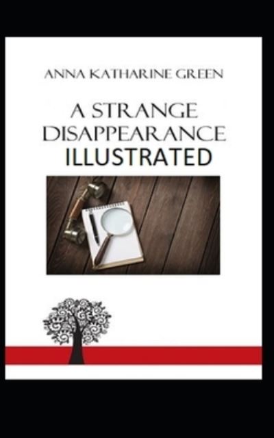 Cover for Anna Katharine Green · A Strange Disappearance Illustrated (Paperback Book) (2021)