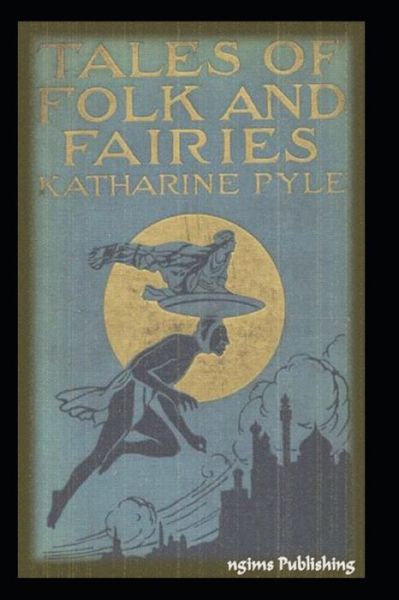 Cover for Katharine Pyle · Tales of Folk and Fairies by Katharine Pyle Illustrated Edition (Paperback Book) (2021)