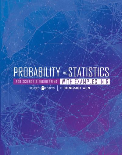 Cover for Hongshik Ahn · Probability and Statistics for Science and Engineering with Examples in R (Book) (2022)