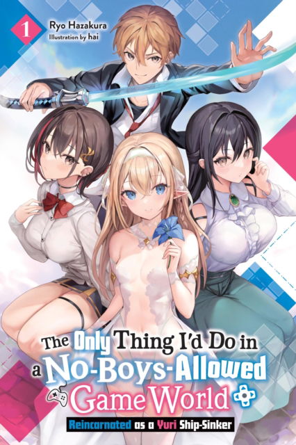 Cover for Hai Hai · The Only Thing I'd Do in a No-Boys-Allowed Gaming World, Vol. 1 (novel) (Paperback Book) (2025)