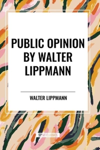 Cover for Walter Lippmann · Public Opinion by Walter Lippmann (Paperback Book) (2024)