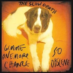 Cover for The Slow Death · Gimme One More Chance/so Obscene (7&quot;) (2022)