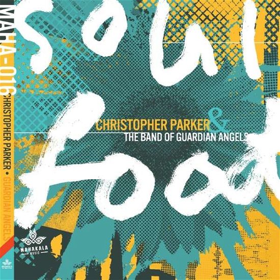 Soul Food - Parker, Christopher & The Band Of Guardian Angels - Muzyka - MAHAKALA MUSIC - 0195269114275 - 29 października 2021