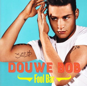 Fool Bar - Douwe Bob - Musik - UNIVERSAL - 0602547842275 - 6. maj 2016