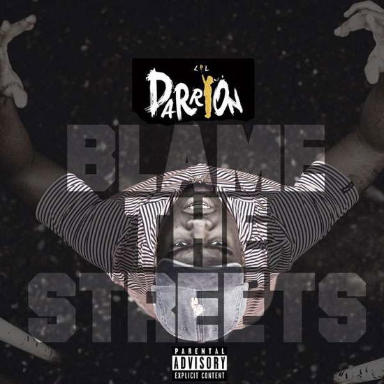 Blame The Street - Lil Darrion - Musiikki - BLACK MARKET - 0736888901275 - perjantai 21. huhtikuuta 2017