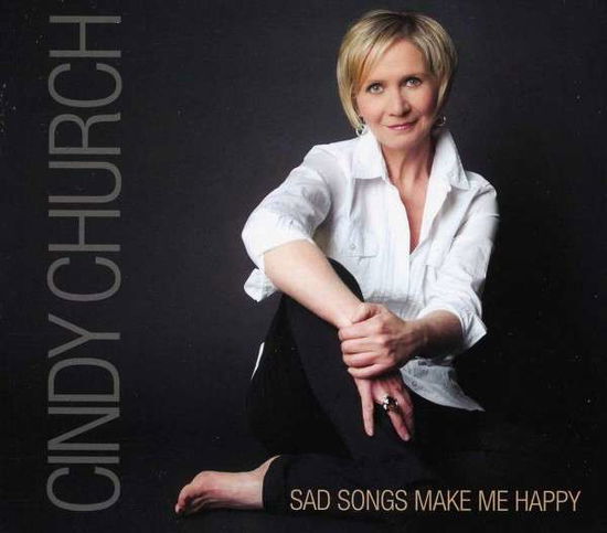 Cover for Cindy Church · Sad Songs Make Me Happy (CD) (2012)