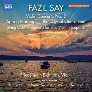 Cover for Friedemann Eichhorn · Say: Violin Concerto No. 2, Spring Mornings In The Days Of Quarantine; String Quartet; Sonata For Solo Violin; Leopards (CD) (2025)