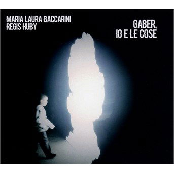 Cover for Baccarin Maria Laura · Gaber, Io E Le Cose (CD) (2016)