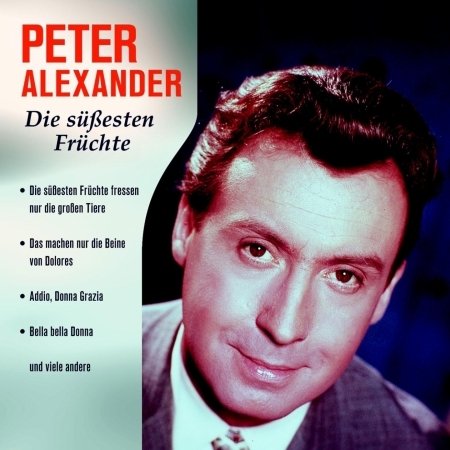 Cover for Peter Alexander · Die Suessesten Fruechte (CD) (2004)