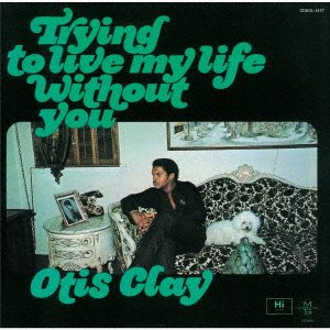 Cover for Otis Clay · Trying To Live My Life (CD) [Japan Import edition] (2022)