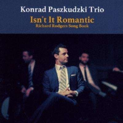 Isn't It Romantic-richard Rodgers - Konrad Paszkudzki - Muzyka - VENUS RECORDS INC. - 4571292512275 - 15 listopada 2017
