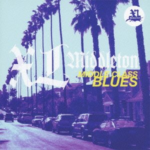 Cover for XL Middleton · Middle Class Blues (CD) [Japan Import edition] (2005)