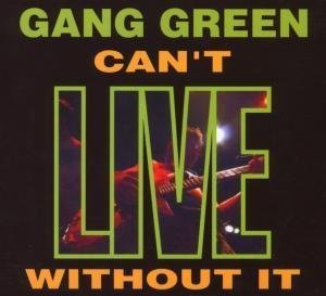 Cover for Gang Green · Can't Live Without It (+ Bonus) (CD) [Digipak] (2013)