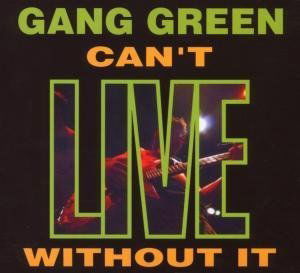Cover for Gang Green · Can't Live Without It (CD) [Digipak] (2013)