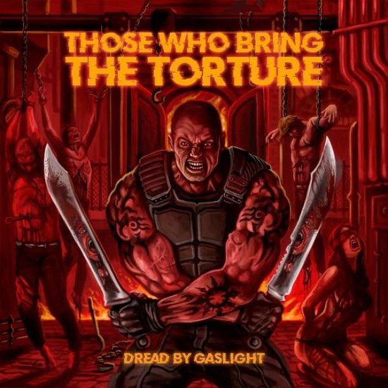 Cover for Those Who Bring the Torture · Dread by Gaslight (CD) (2021)