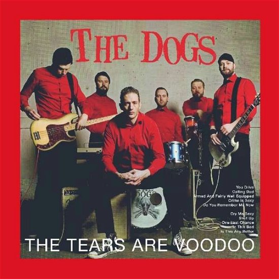 The Tears Are Voodoo - The Dogs - Musik - DRABANT - 7072696001275 - 14. december 2018