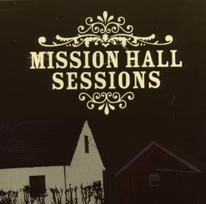 Cover for Various Artists · Mission Hall Sessions (CD) (2017)