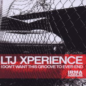 Cover for Ltj X-Perience · I Don't Want This Groove to Ever End (CD) (2012)