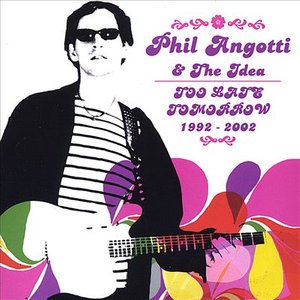 Cover for Phil Angotti &amp; Idea · Phil Angotti &amp; Idea-too Late Tomorrow (CD)