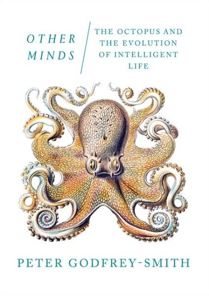 Cover for Peter Godfrey-Smith · Other Minds: The Octopus and the Evolution of Intelligent Life (Hardcover bog) [Edition edition] (2017)