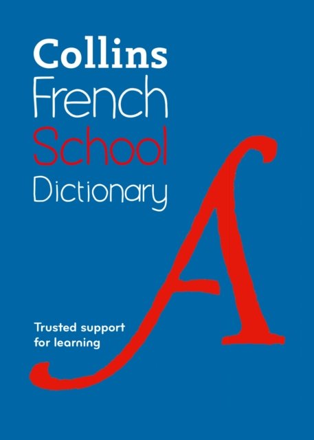 Cover for Collins Dictionaries · French School Dictionary: Trusted Support for Learning - Collins School Dictionaries (Paperback Book) [6 Revised edition] (2025)