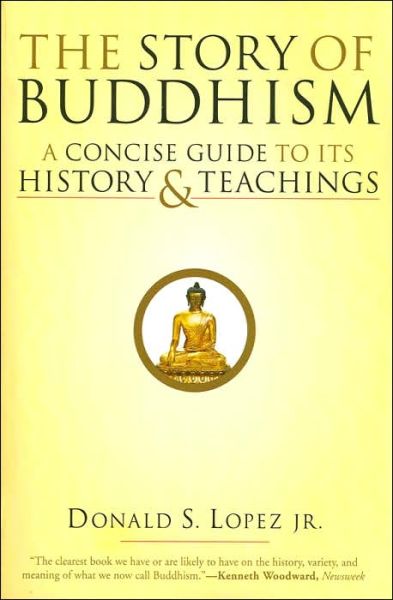The Story of Buddhism: A Concise Guide to Its History & Teachings - Lopez, Professor of Buddhism and Tibetan Studies Donald S, Jr. (University of Michigan) - Books - HarperOne - 9780060099275 - August 11, 2009