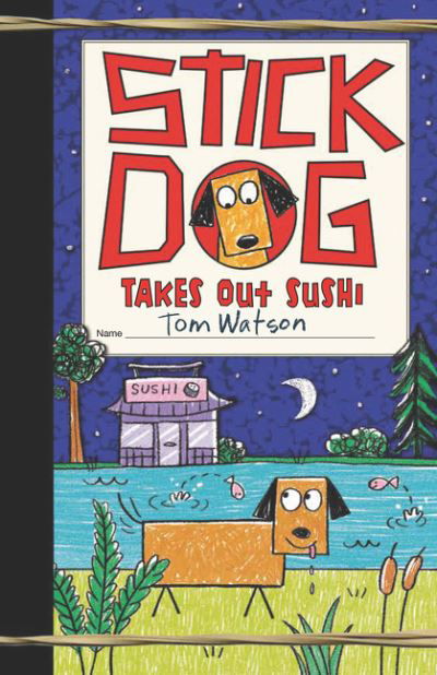 Cover for Tom Watson · Stick Dog Takes Out Sushi - Stick Dog (Hardcover Book) (2021)