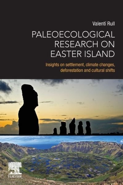 Cover for Rull, Valenti (Senior Scientist, Spanish Council for Scientific Research (CSIC), Institute of Earth Sciences Jaume Almera, Barcelona, Spain) · Paleoecological Research on Easter Island: Insights on Settlement, Climate Changes, Deforestation and Cultural Shifts (Paperback Book) (2020)