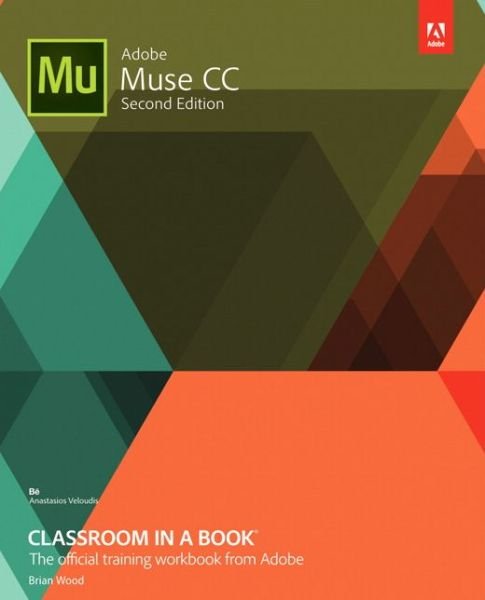 Adobe Muse CC Classroom in a Book - Classroom in a Book - Brian Wood - Books - Pearson Education Limited - 9780134547275 - March 27, 2017