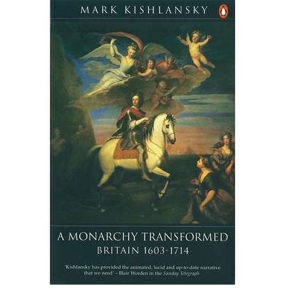 Cover for Mark Kishlansky · The Penguin History of Britain: A Monarchy Transformed, Britain 1630-1714 - Penguin History of Britain (Paperback Book) (1997)