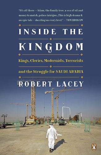 Cover for Robert Lacey · Inside the Kingdom: Kings, Clerics, Modernists, Terrorists, and the Struggle for Saudi Arabia (Paperback Book) [Reprint edition] (2010)