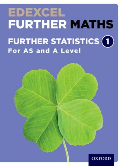 Cover for David Bowles · Edexcel Further Maths: Further Statistics 1 Student Book (AS and A Level) - Edexcel Further Maths (Book) (2018)