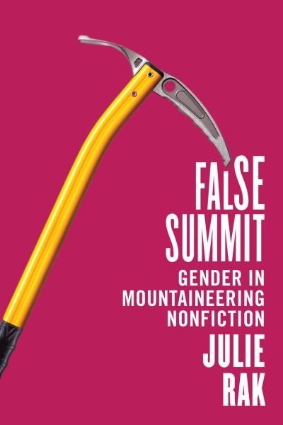 Cover for Julie Rak · False Summit: Gender in Mountaineering Nonfiction (Paperback Book) (2021)