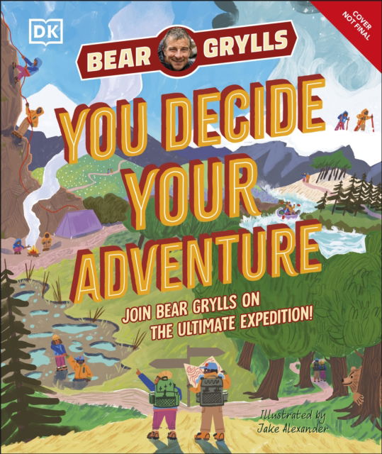 Cover for Bear Grylls · YOU Decide YOUR Adventure: Join Bear Grylls on the Ultimate Expedition (Gebundenes Buch) (2025)