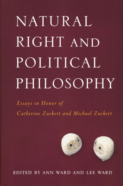 Cover for Natural Right and Political Philosophy: Essays in Honor of Catherine Zuckert and Michael Zuckert (Hardcover Book) (2013)