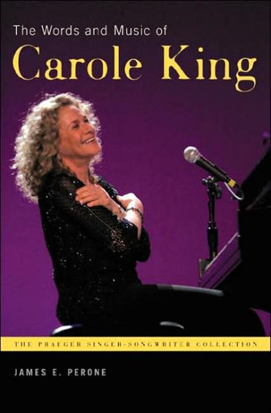 Cover for James E. Perone · The Words and Music of Carole King - The Praeger Singer-Songwriter Collection (Hardcover Book) (2006)