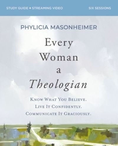 Cover for Phylicia Masonheimer · Every Woman a Theologian Workbook: Know What You Believe. Live It Confidently. Communicate It Graciously. (Paperback Bog) (2023)