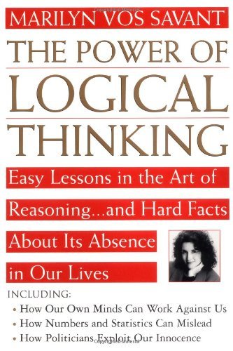 Cover for Marilyn Vos Savant · The Power of Logical Thinking: Easy Lessons in the Art of Reasoning...and Hard Facts About Its Absence in Our Lives (Paperback Book) (1997)