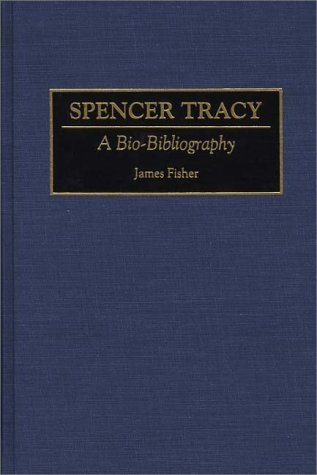 Cover for James Fisher · Spencer Tracy: A Bio-Bibliography - Bio-Bibliographies in the Performing Arts (Hardcover Book) [Annotated edition] (1994)