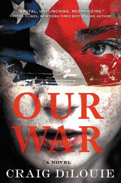 Cover for Craig DiLouie · Our War: A Novel (Pocketbok) (2020)