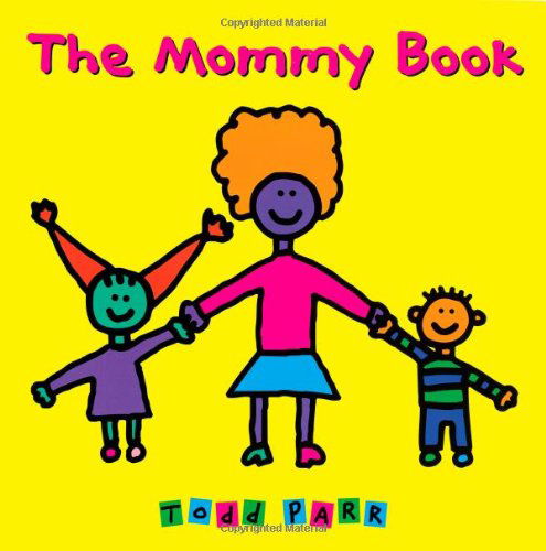 The Mommy Book - Todd Parr - Books - Little, Brown Books for Young Readers - 9780316608275 - April 1, 2002