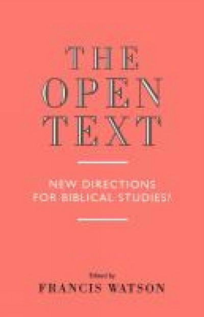 Cover for Francis Watson · The Open Text: New Directions for Biblical Studies (Paperback Bog) (2012)