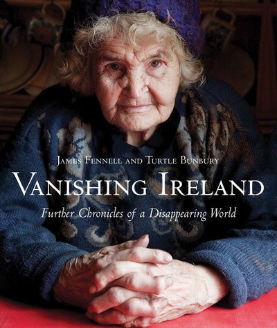 Cover for James Fennell · Vanishing Ireland: Further Chronicles of a Disappearing World (Hardcover bog) (2012)