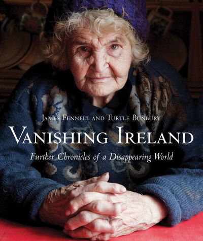 Cover for James Fennell · Vanishing Ireland: Further Chronicles of a Disappearing World (Hardcover bog) (2012)