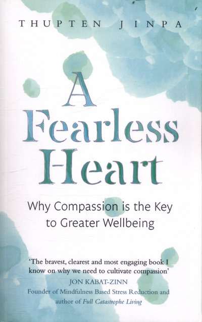 Cover for Thupten Jinpa · A Fearless Heart: Why Compassion is the Key to Greater Wellbeing (Paperback Bog) (2017)