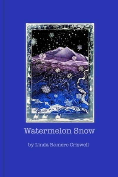Cover for Linda Romero Criswell · Watermelon Snow (Book) (2018)