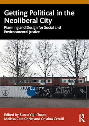 Cover for Getting Political in the Neoliberal City: Planning and Design for Social and Environmental Justice (Paperback Book) (2025)