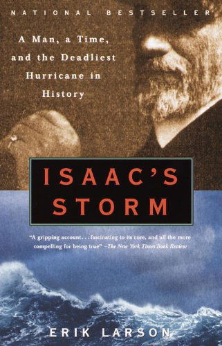 Isaac's Storm: a Man, a Time, and the Deadliest Hurricane in History - Erik Larson - Books - Vintage - 9780375708275 - July 11, 2000