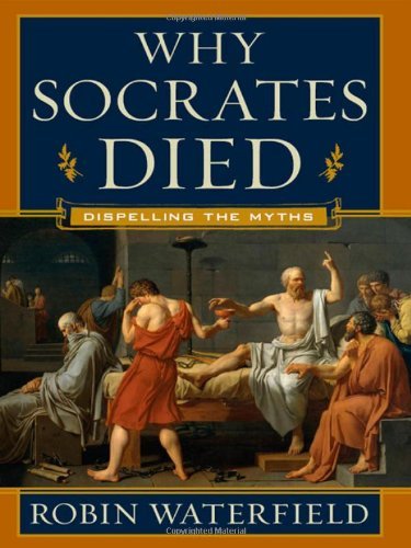Cover for Robin Waterfield · Why Socrates Died: Dispelling the Myths (Innbunden bok) (2009)