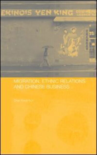 Cover for Chan, Kwok-bun (Hong Kong Baptist University) · Migration, Ethnic Relations and Chinese Business - Chinese Worlds (Hardcover Book) (2005)